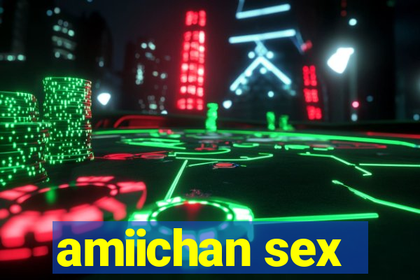 amiichan sex